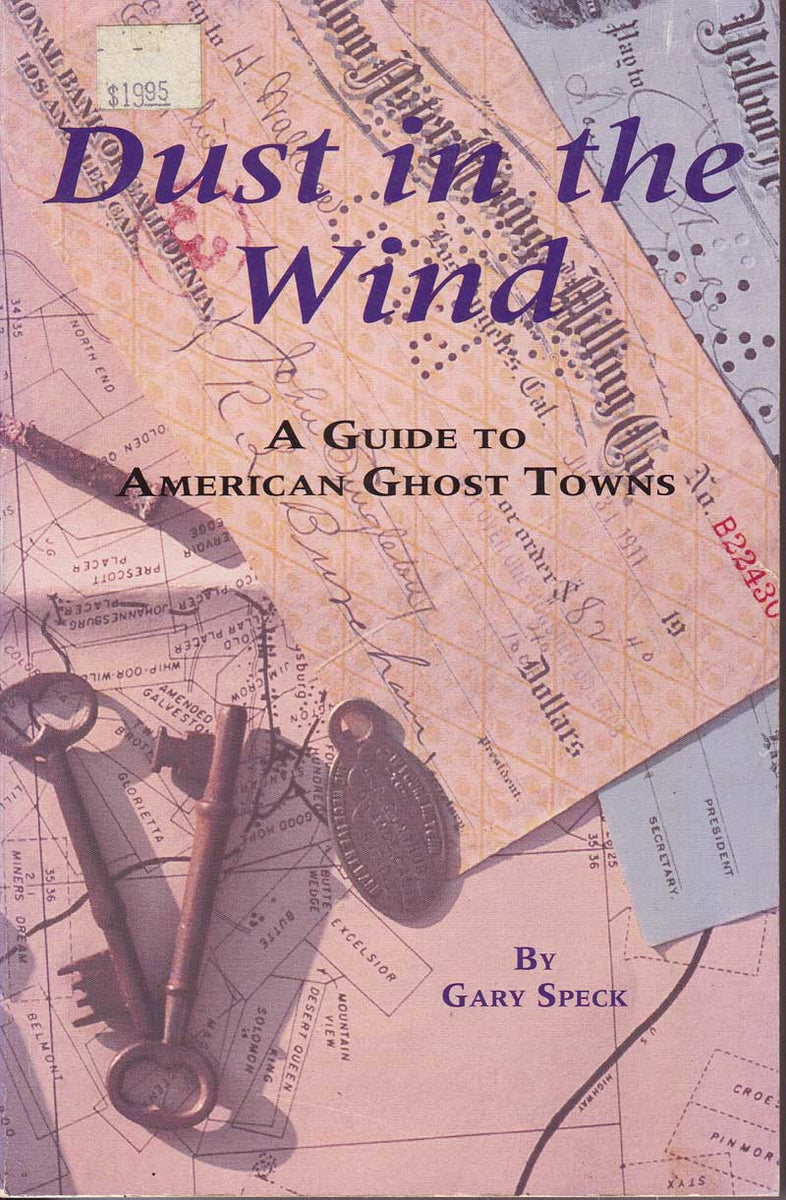 Dust in the Wind A Guide to American Ghost Towns Black Cat Mining